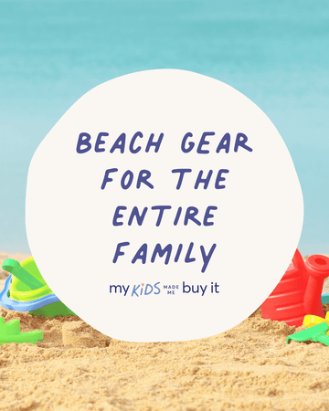 Best Kids Beach Gear & Accessories: A Mom's Packing List