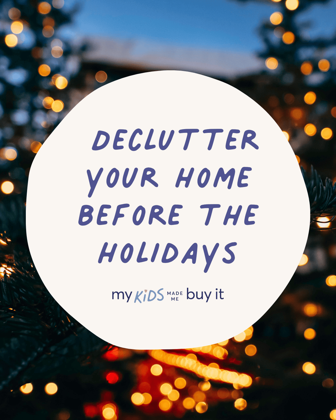 Text overlay on a festive background with Christmas lights and trees, promoting decluttering before the holidays.