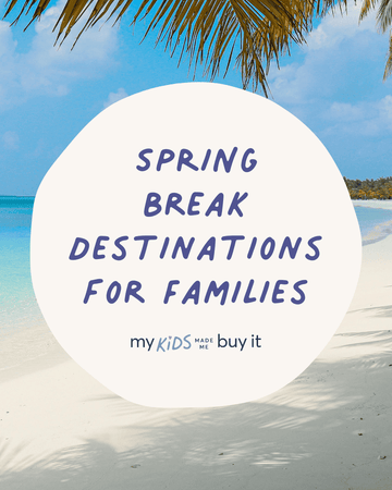 The Best Spring Break Destinations for Families