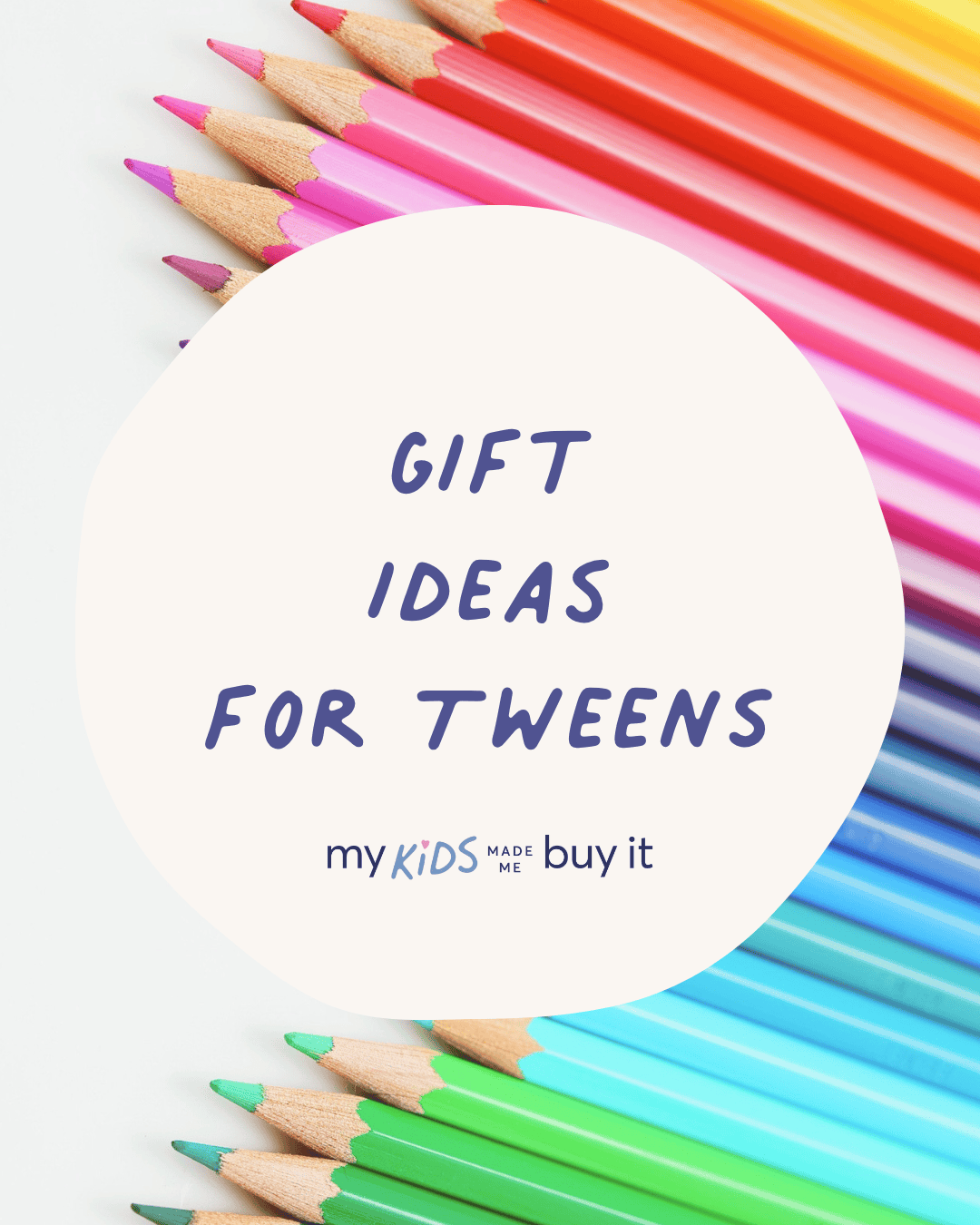 Colorful pencils arranged in a pattern with 'Gift Ideas for Tweens' text overlay.