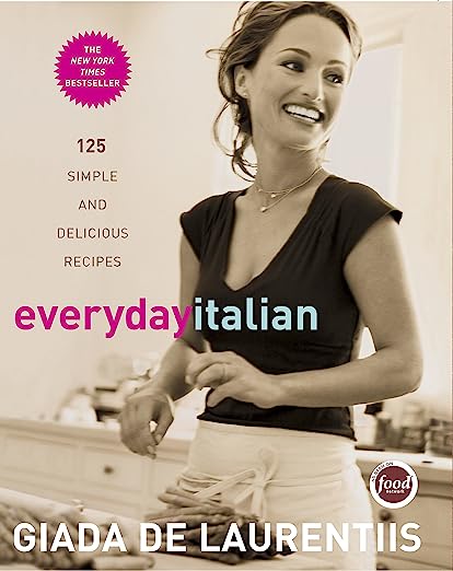 Everyday Italian Recipe Book Giada De Laurentiis 125 simple and delicious recipes