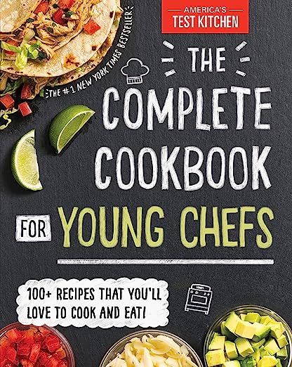 The Complete Cookbook for Young Chefs: 100+ Recipes that You'll Love to Cook and Eat Hardcover
